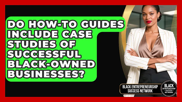 Do How-To Guides Include Case Studies of Successful Black-Owned Businesses?
