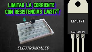 Cómo limitar la corriente con LM317T usando resistencias. Cálculo y conexión.