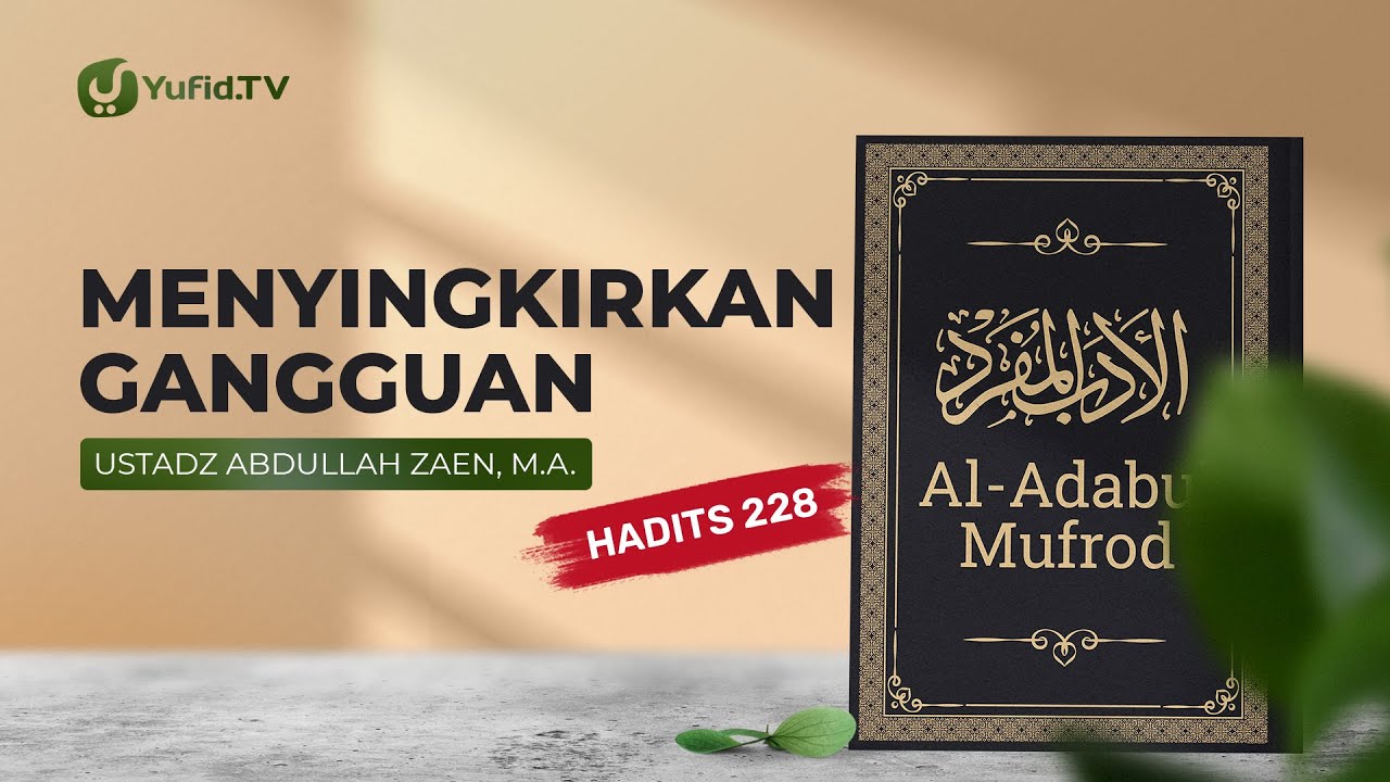 ⁣Kajian Hadits: Menyingkirkan Gangguan (Hadits 228) - Ustadz Abdullah Zaen, Lc., MA