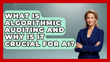 What Is Algorithmic Auditing And Why Is It Crucial For AI? - AI and Technology Law