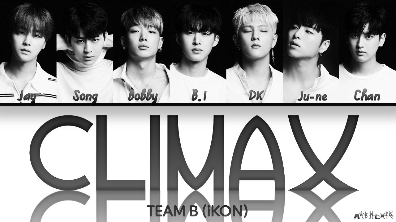 Team B iKON   CLIMAX Lyrics