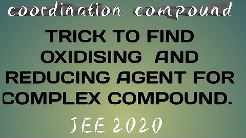 PART-4 TRICK to find Oxidising and Reducing agent for complexes #cordinationcompound #jee2020
