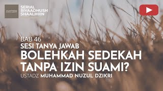 1589. BOLEHKAH SEDEKAH TANPA IZIN SUAMI? | TANYA JAWAB | Ustadz Muhammad Nuzul Dzikri