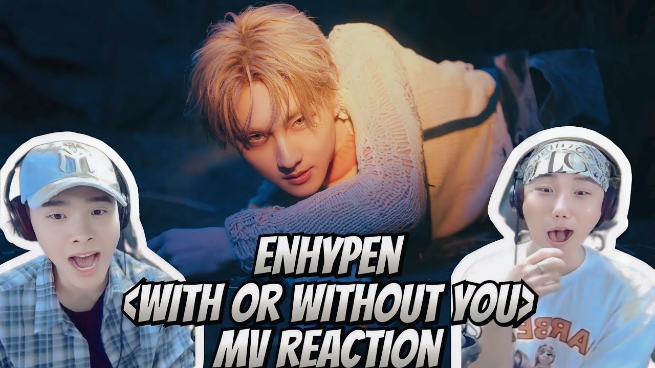 엔하이픈 'Bad Desire (With or Without You)' 뮤비 리액션 ENHYPEN 'Bad Desire (With or Without You)' REACTION