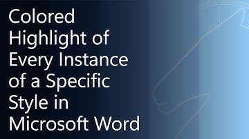 Colored Highlight of Every Instance of a Specific Style in Microsoft Word