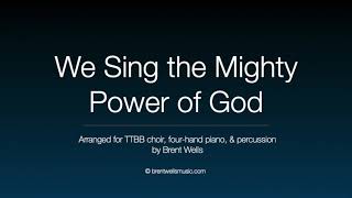 We Sing the Mighty Power of God, arr. Brent Wells