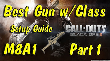 Best Gun/Class Setup For Black Ops 2!! Ep. 2 M8A1 Part 1
