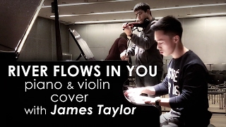 Yiruma - River Flows In You (piano/violin cover by Ducci & James Taylor)