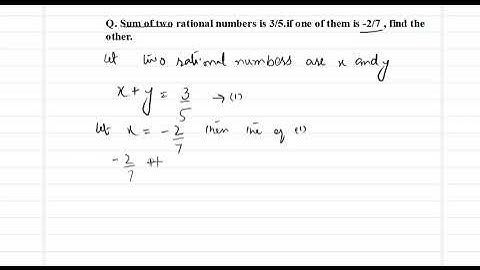 Sum of two rational numbers is 3/5. if one of them is -2/7, find the other.| oxford 8th class
