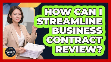 How Can I Streamline Business Contract Review? - Business Law Pros