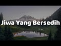 Jiwa Yang Bersedih, Satu-Satu, Bertaut (Lirik) - Ghea Indrawari, Idgitaf, Nadin Amizah