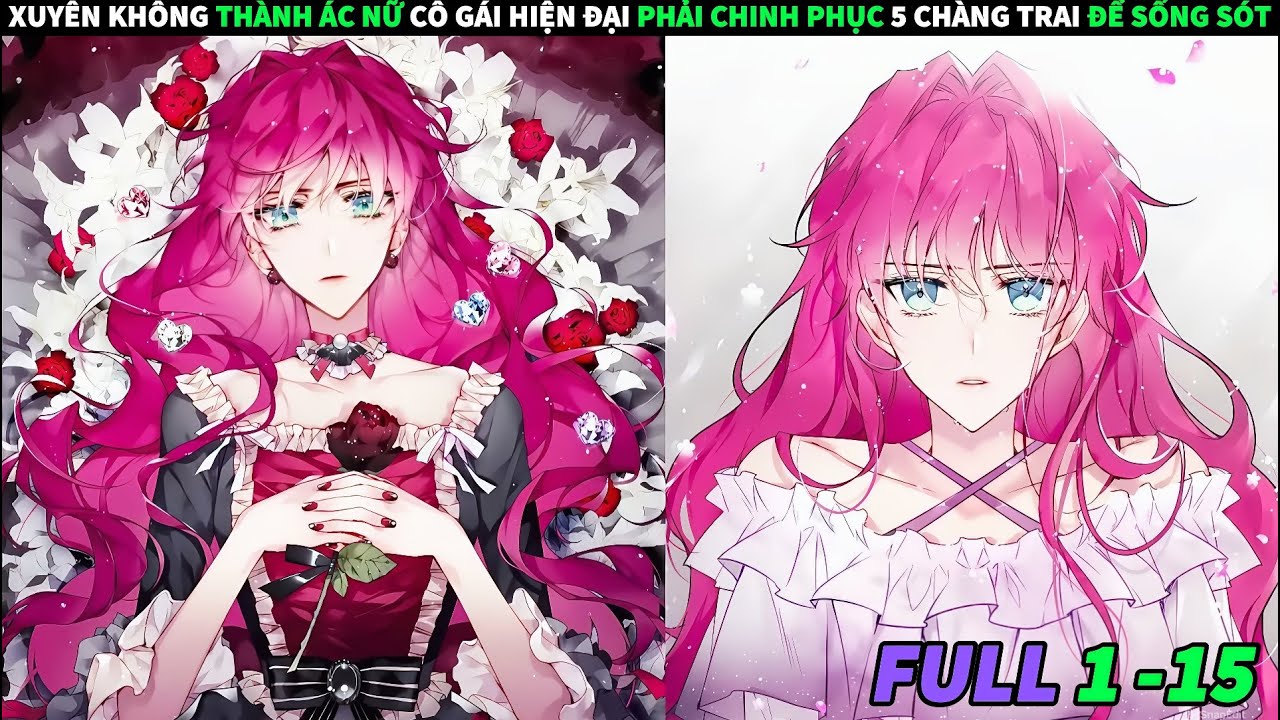 FULL 1 + 15 | XUYÊN KHÔNG THÀNH ÁC NỮ CÔ GÁI HIỆN ĐẠI PHẢI CHINH PHỤC 5 CHÀNG TRAI ĐỂ SỐNG SÓT