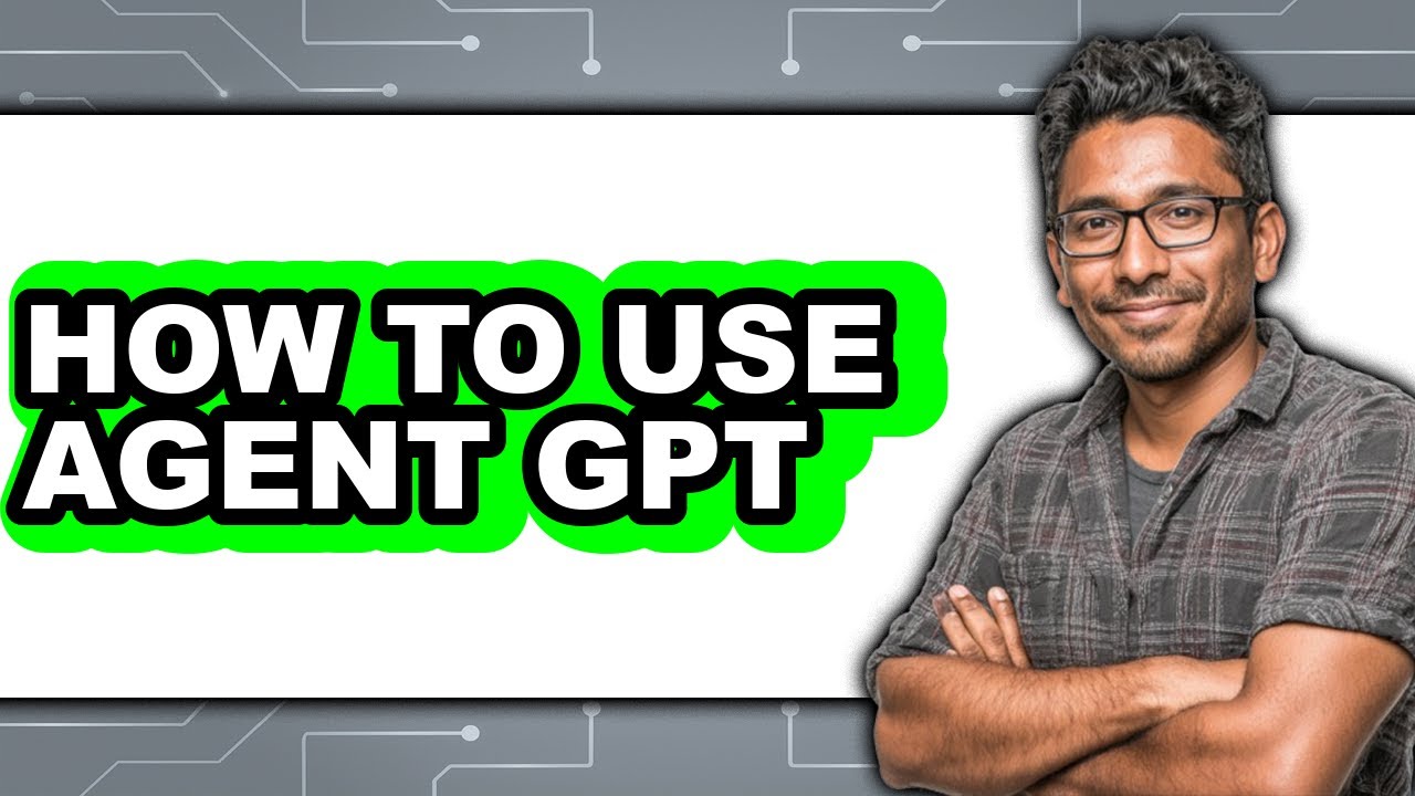 Use Agent GPT - Step By Step