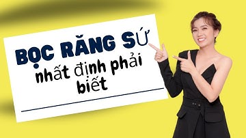Bọc răng sứ như thế nào và làm răng sứ bao lâu?