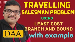 TRAVELING SALESMAN PROBLEM USING BRANCH AND BOUND || LEAST COST BRANCH AND BOUND || DAA