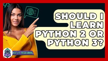 Should I Learn Python 2 Or Python 3? - Next LVL Programming