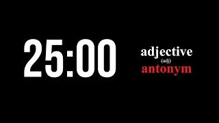 25 Antonym Adjectives | 25-Min Pomodoro