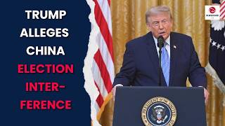 Trump Accuses China Of 2020 Election Interference | Intelligence Assessment Challenged