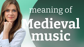 Understanding Medieval Music: A Journey Through Time
