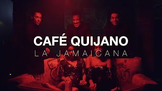 Café Quijano - La Jamaicana (Videoclip Oficial)