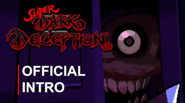Super Dark Deception | Official Intro