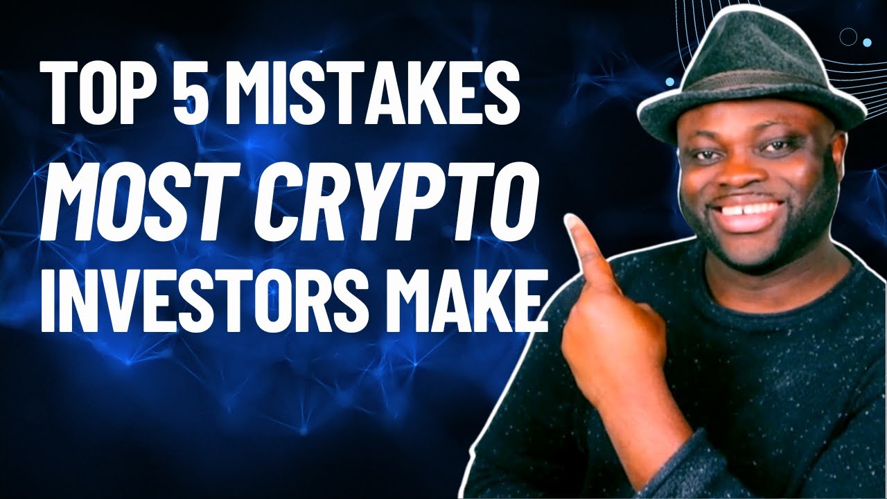 Crypto For beginners: The Top 5 Mistakes Crypto Investors Make & How to ...