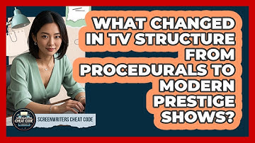 What Changed In TV Structure From Procedurals To Modern Prestige Shows? - Screenwriter