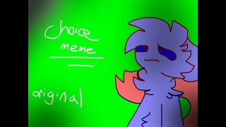 choice // meme // original(remade!!)