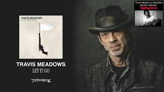 Travis Meadows - Let It Go (Official Audio)