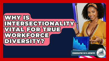 Why Is Intersectionality Vital For True Workforce Diversity? - Demographic Data Answers