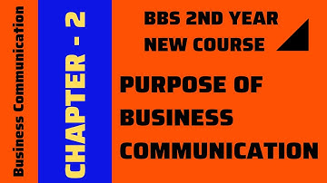 Business Communication || Purpose of Business Communication || BBS 2nd Year || English New Course