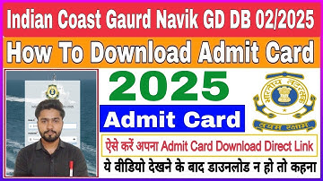 Indian Coast Guard Navik GD DB Admit Card 2025 Kaise Download Kare|ICG Admit Card Download Link 2025