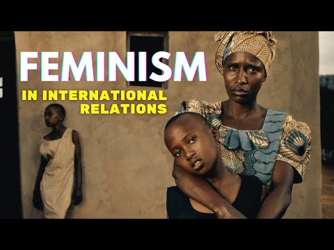 How is feminism related to international relations?