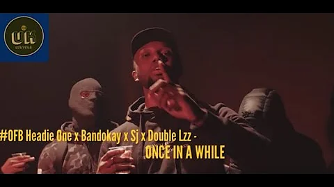 #OFB Headie One x Bandokay x Sj x Double Lzz- ONCE IN A WHILE #3SJ