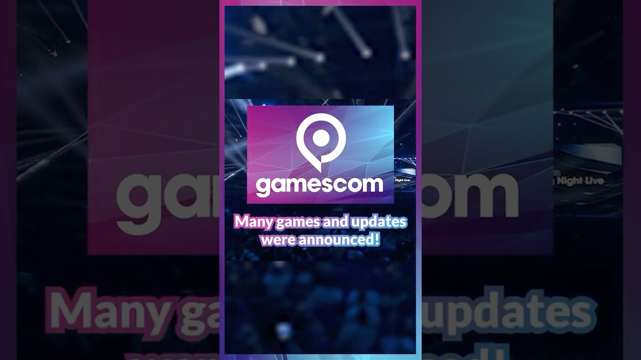 Gamescom Week Announcements & Updates! 