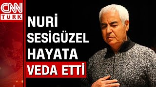 Usta Müzisyen Nuri Sesigüzel Hayatını Kaybetti