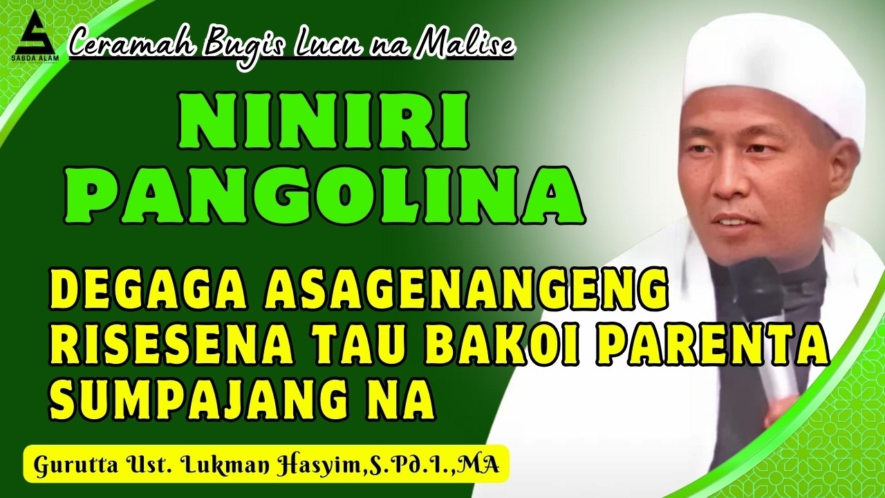 CERAMAH BUGIS TERBARU GURUTTA UST H.LUKMAN HASYIM || NINIRI PANGOLINA PUANG ALLATA'ALAH