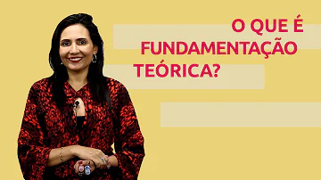 Como se faz uma fundamentação teórica?