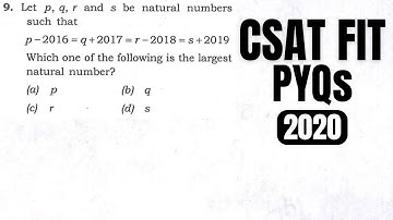 CSAT FIT PYQ-2020|| Let p,q,r and s be natural numbers such that P-2016=q+2017=r-2018=s+2029…..