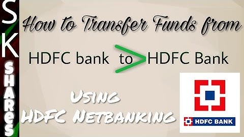 How to transfer funds from to another HDFC bank account using Netbanking