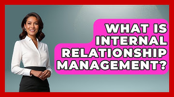 What Is Internal Relationship Management? - Customer Support Coach