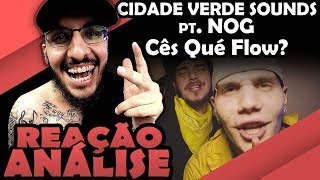 Cidade Verde Sounds Ft. Nog - Cês Qué Flow [Reação/ Análise]