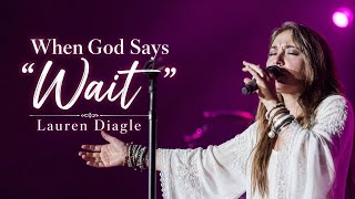 When God Says "Wait" Lauren Diagle | Powerful Christian Worship Song About Trusting God's Timing|