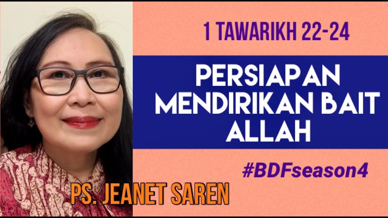 PERSIAPAN MENDIRIKAN BAIT ALLAH 1 Tawarikh 22-24 Ps. Jeanet Saren #BDFseason4 H115 08/08/2020