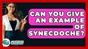 Can You Give An Example Of Synecdoche? - The Language Library