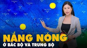 Dự báo thời tiết 25-7: Bắc Bộ và Trung Bộ có nắng nóng; Đề phòng tia cực tím gây hại
