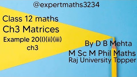 Class 12 maths  | Chapter 3 Matrices | NCERT Book | Example 20(i)(ii)(iii) ch 3