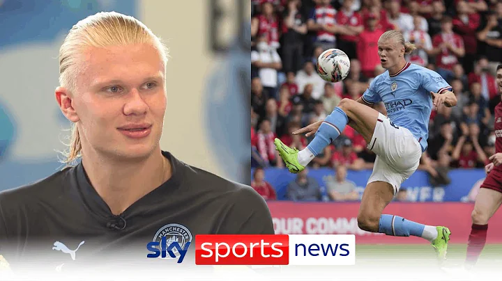 EXCLUSIVE: Erling Haaland on why he chose to come to the Premier League - DayDayNews