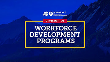 CDLE Workforce Development Programs Video: Who we Are and What we Do (male narrator)