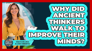 Why Did Ancient Thinkers Walk To Improve Their Minds? - Health Wellness in Latino Communities